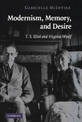 Modernism, Memory, and Desire: T. S. Eliot and Virginia Woolf