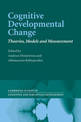 Cognitive Developmental Change: Theories, Models and Measurement