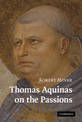 Thomas Aquinas on the Passions: A Study of Summa Theologiae, 1a2ae 22-48