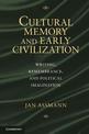 Cultural Memory and Early Civilization: Writing, Remembrance, and Political Imagination