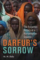 Darfur's Sorrow: The Forgotten History of a Humanitarian Disaster