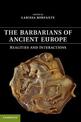 The Barbarians of Ancient Europe: Realities and Interactions