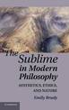 The Sublime in Modern Philosophy: Aesthetics, Ethics, and Nature