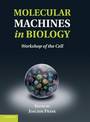 Molecular Machines in Biology: Workshop of the Cell