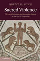 Sacred Violence: African Christians and Sectarian Hatred in the Age of Augustine