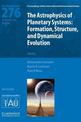 The Astrophysics of Planetary Systems (IAU S276): Formation, Structure, and Dynamical Evolution