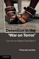 Detention in the 'War on Terror': Can Human Rights Fight Back?