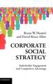 Corporate Social Strategy: Stakeholder Engagement and Competitive Advantage