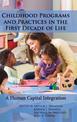 Childhood Programs and Practices in the First Decade of Life: A Human Capital Integration