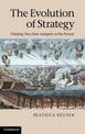 The Evolution of Strategy: Thinking War from Antiquity to the Present