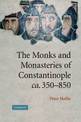 The Monks and Monasteries of Constantinople, ca. 350-850