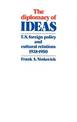 The Diplomacy of Ideas: U.S. Foreign Policy and Cultural Relations, 1938-1950