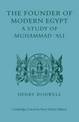 The Founder of Modern Egypt: A Study of Muhammad 'Ali