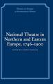 National Theatre in Northern and Eastern Europe, 1746-1900