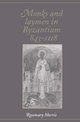 Monks and Laymen in Byzantium, 843-1118