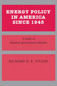 Energy Policy in America since 1945: A Study of Business-Government Relations