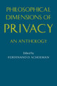 Philosophical Dimensions of Privacy: An Anthology