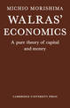 Walras' Economics: A Pure Theory of Capital and Money