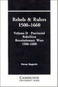 Rebels and Rulers, 1500-1660: Volume 2, Provincial Rebellion