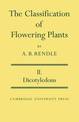 The Classification of Flowering Plants: Volume 2, Dicotyledons