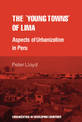 The 'young towns' of Lima: Aspects of urbanization in Peru