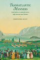 Transatlantic Manners: Social Patterns in Nineteenth-Century Anglo-American Travel Literature