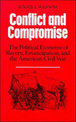 Conflict and Compromise: The Political Economy of Slavery, Emancipation and the American Civil War