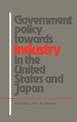 Government Policy towards Industry in the United States and Japan