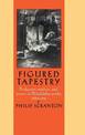 Figured Tapestry: Production, Markets and Power in Philadelphia Textiles, 1855-1941