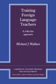 Training Foreign Language Teachers: A Reflective Approach