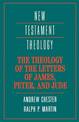 The Theology of the Letters of James, Peter, and Jude