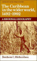 The Caribbean in the Wider World, 1492-1992: A Regional Geography