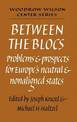 Between the Blocs: Problems and Prospects for Europe's Neutral and Nonaligned States