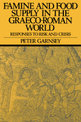 Famine and Food Supply in the Graeco-Roman World: Responses to Risk and Crisis