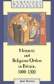 Monastic and Religious Orders in Britain, 1000-1300