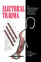 Electrical Trauma: The Pathophysiology, Manifestations and Clinical Management