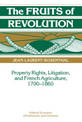 The Fruits of Revolution: Property Rights, Litigation and French Agriculture, 1700-1860