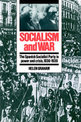 Socialism and War: The Spanish Socialist Party in Power and Crisis, 1936-1939