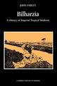 Bilharzia: A History of Imperial Tropical Medicine