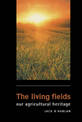 The Living Fields: Our Agricultural Heritage