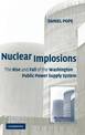 Nuclear Implosions: The Rise and Fall of the Washington Public Power Supply System