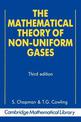 The Mathematical Theory of Non-uniform Gases: An Account of the Kinetic Theory of Viscosity, Thermal Conduction and Diffusion in