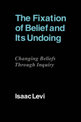 The Fixation of Belief and its Undoing: Changing Beliefs through Inquiry