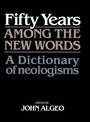 Fifty Years among the New Words: A Dictionary of Neologisms 1941-1991