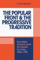 The Popular Front and the Progressive Tradition: Socialists, Liberals and the Quest for Unity, 1884-1939