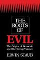 The Roots of Evil: The Origins of Genocide and Other Group Violence