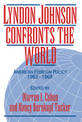 Lyndon Johnson Confronts the World: American Foreign Policy 1963-1968