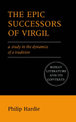 The Epic Successors of Virgil: A Study in the Dynamics of a Tradition