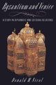 Byzantium and Venice: A Study in Diplomatic and Cultural Relations