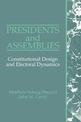 Presidents and Assemblies: Constitutional Design and Electoral Dynamics